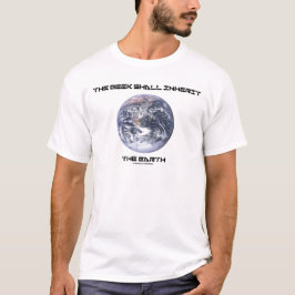 Camiseta O geek herdará a terra