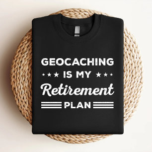 Camiseta O Geocaching É Meu Plano De Reforma Engraçado.