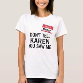 Camiseta O gerente da Karen Costume Não diga a ela que você