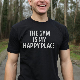 Camiseta O ginásio é o meu feliz lugar de trabalho do criad