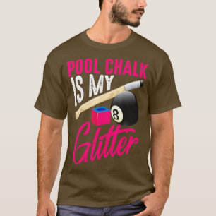 Camiseta O Giz Da Piscina Engraçado É O Meu Glitter 8 Ball
