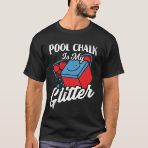Camiseta O Giz De Piscina É Meu Presente De Jogador De Bil