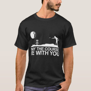 Camiseta O Golfe Do Disco Pode Estar Com Você Golfe Frisbee