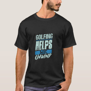 Camiseta O golfe me ajuda a relaxar - Vida Relaxante de Gol