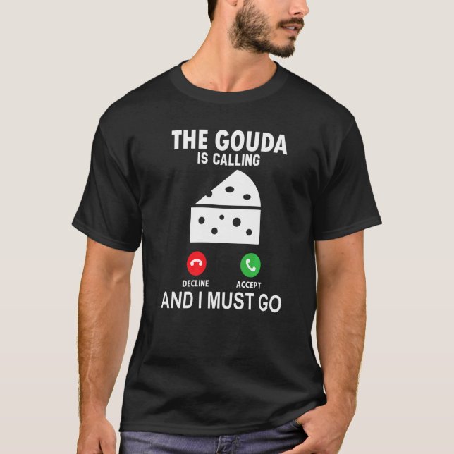 Camiseta O Gouda Está Chamando E Eu Devo Ir   (Frente)