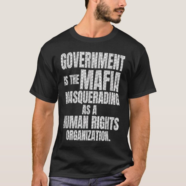Camiseta O governo é o Masquerading da Máfia como um ri hum (Frente)