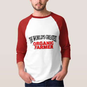 Camiseta O grande fazendeiro orgânico do mundo