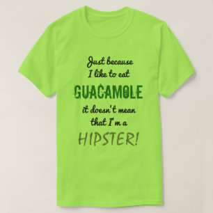 Camiseta O GUACAMOLE não significa o HIPSTER!