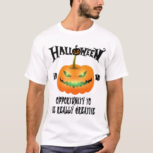 Camiseta O Halloween é uma oportunidade para ser realmente  (Frente)