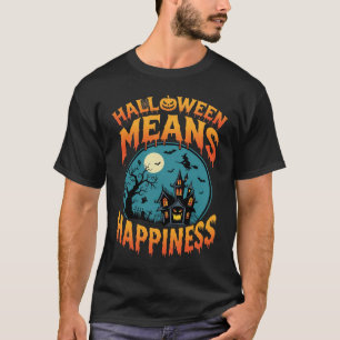 Camiseta O Halloween Significa Felicidade Vetor de Casa Ass