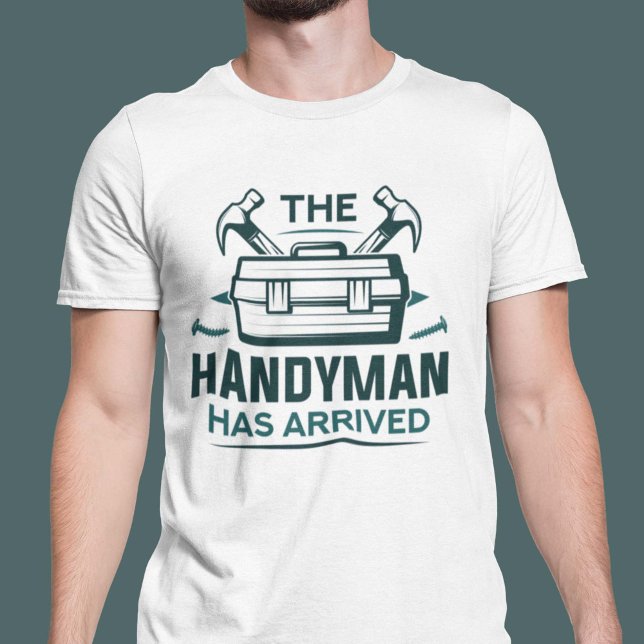 Camiseta O Handyman Chegou (Criador carregado)