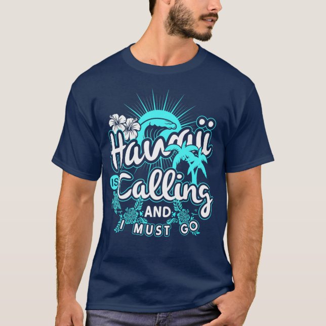 Camiseta O Havaí Está A Ligar E Tenho De Ir Férias No Havaí (Frente)