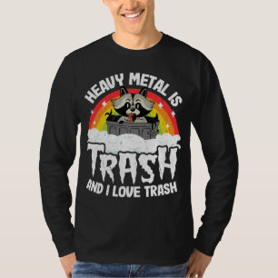 Camiseta O Heavy Metal É Lixo E Eu Adoro O Trash Raccoon Me