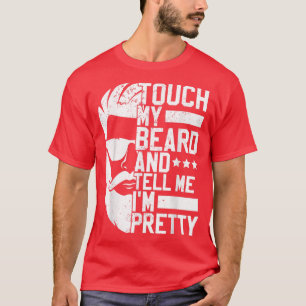 Camiseta O Homem Arbordado Toca A Minha Barba E Diz-Me Que