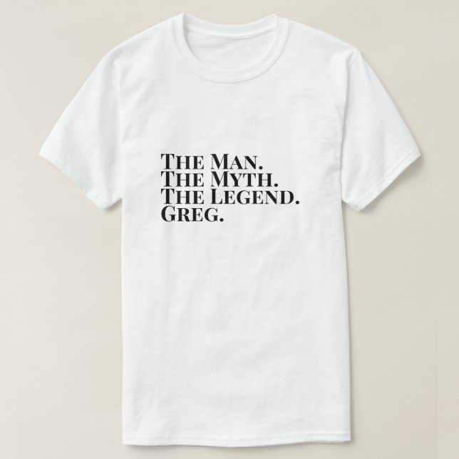 Camiseta O Homem O Mito A Lenda Greg (Frente do Design)