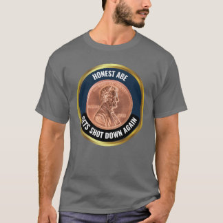 Camiseta O Honest Abe É Atirado De Novo - Penny Retirement