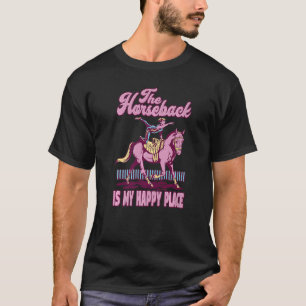 Camiseta O Horseback É O Meu Lugar Feliz Que Vestiu Cavalos