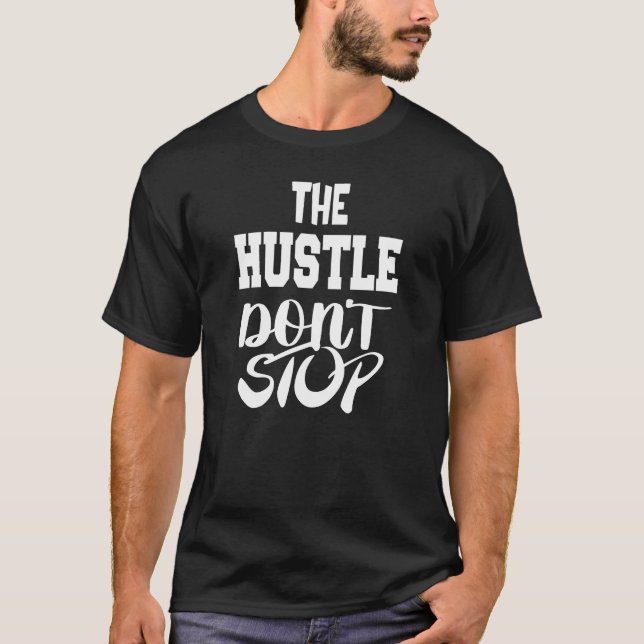 Camiseta O Hustle não pára | Motivação (Frente)