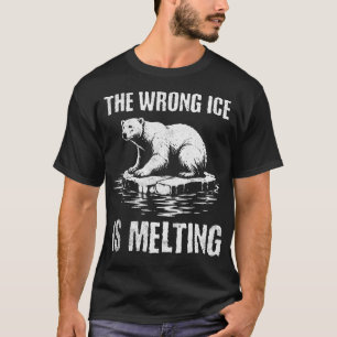 Camiseta O ICE Errado está Derretendo - Derreta ICE