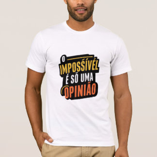 Camiseta O impossível é só uma opinião sticker