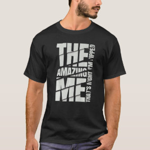 Camiseta O incrível que eu estou certo, sou o cimo 1