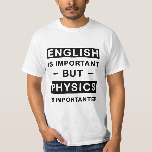 Camiseta O Inglês É Importante, Mas A Física É Importante (Frente)