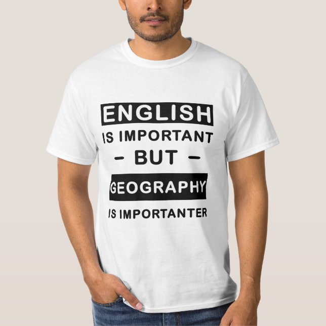 Camiseta O Inglês É Importante, Mas A Geografia É Important (Frente)