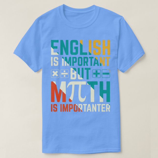 Camiseta O Inglês É Importante, Mas A Matemática É Importan (Frente do Design)