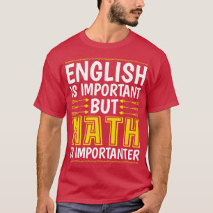 Camiseta O Inglês É Importante, Mas A Matemática É Importan