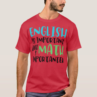 Camiseta O Inglês É Importante, Mas A Matemática É Muito En