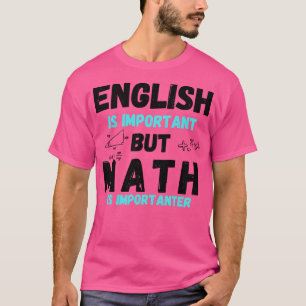 Camiseta O Inglês É Importante, Mas A Matemática É Muito En