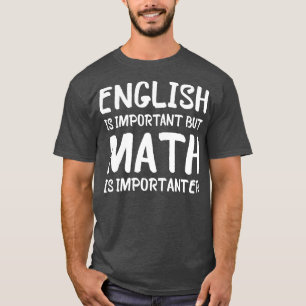 Camiseta O Inglês É Importante, Mas A Matemática É Muito En