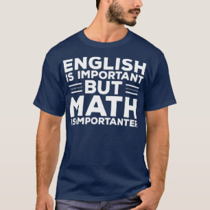 Camiseta O Inglês É Importante, Mas A Matemática É Muito En