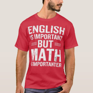 Camiseta O Inglês É Importante, Mas A Matemática É Muito En