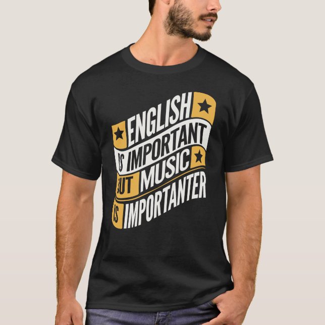 Camiseta O Inglês É Importante, Mas A Música É Importante (Frente)