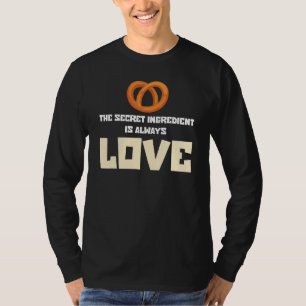 Camiseta O Ingrediente Secreto Do Baker Funny É Sempre Lov