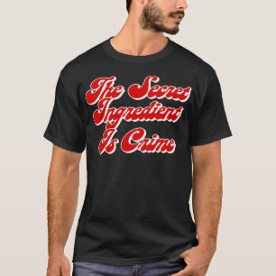 Camiseta O Ingrediente Secreto É O Crime Super Hans Cita