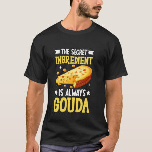 Camiseta O Ingrediente Secreto é Sempre Queijo Gouda