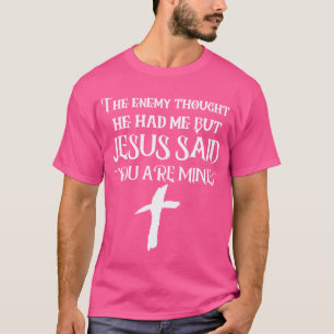 Camiseta O Inimigo Pensou Que Ele Me Tinha Mas Jesus Disse 