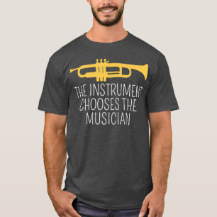 Camiseta O Instrumento Escolhe O Trompete Musical