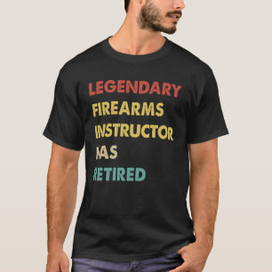 Camiseta O Instrutor de Armas de Fogo Legendário Retroativo