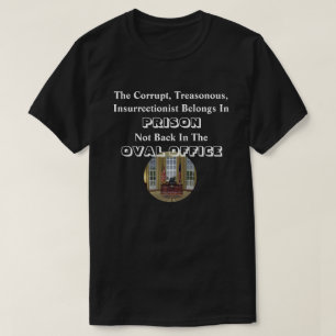 Camiseta O Insurrecionista Corrupto Pertence À Prisão.....