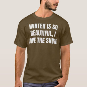 Camiseta O inverno é tão bonito, eu adoro a neve
