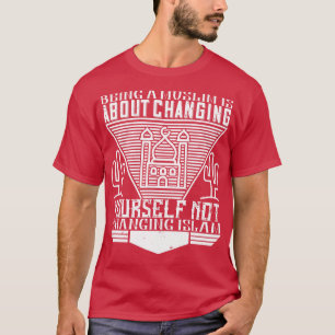 Camiseta O Islã Ser Muçulmano Significa Mudar A Si Mesmo