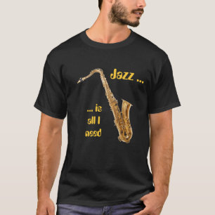 Camiseta O jazz é tudo que eu preciso - o saxofone