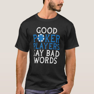 Camiseta O jogador de pôquer diz palavras ruins Jogando Car