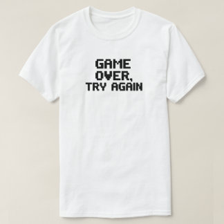 Camiseta O Jogo Acabou. Tente novamente - Design de jogador