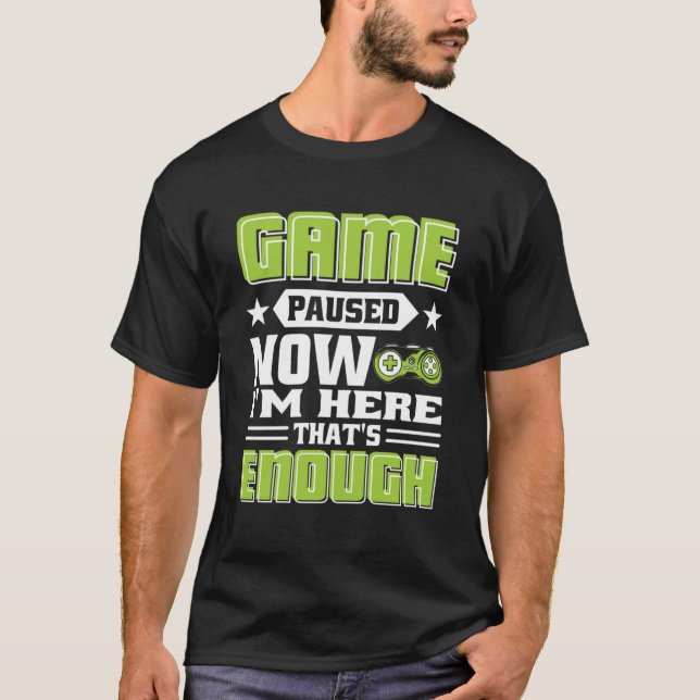 Camiseta O jogo parou agora estou aqui o suficiente (Frente)