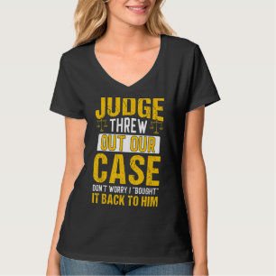 Camiseta O Juiz Atirou O Nosso Advogado De Justiça.