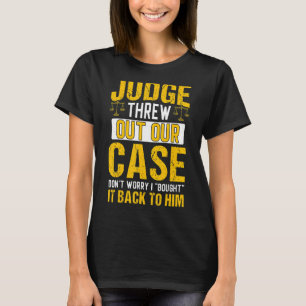 Camiseta O Juiz Atirou O Nosso Advogado De Justiça.